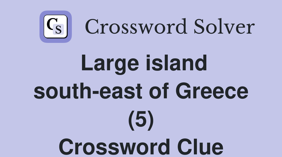 Large island south-east of Greece (5) Crossword Clue