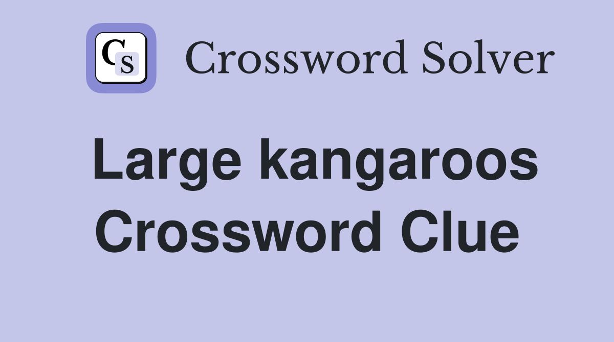 Large kangaroos Crossword Clue