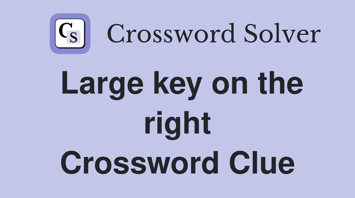 Large key on the right Crossword Clue
