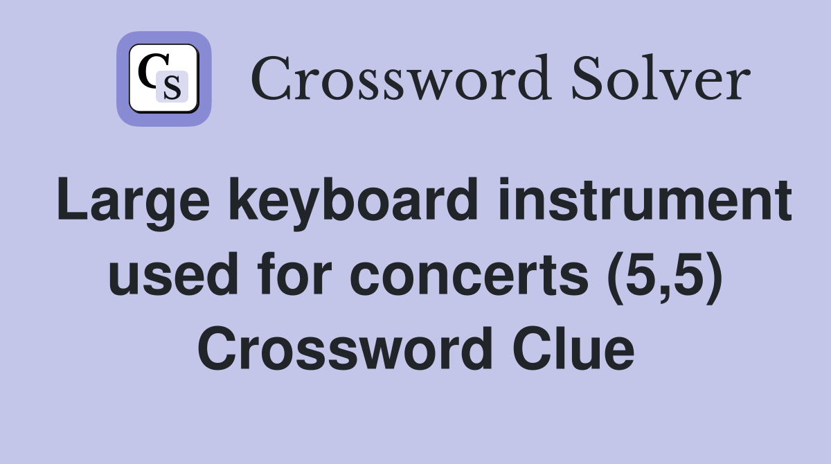Large keyboard instrument used for concerts (5,5) Crossword Clue