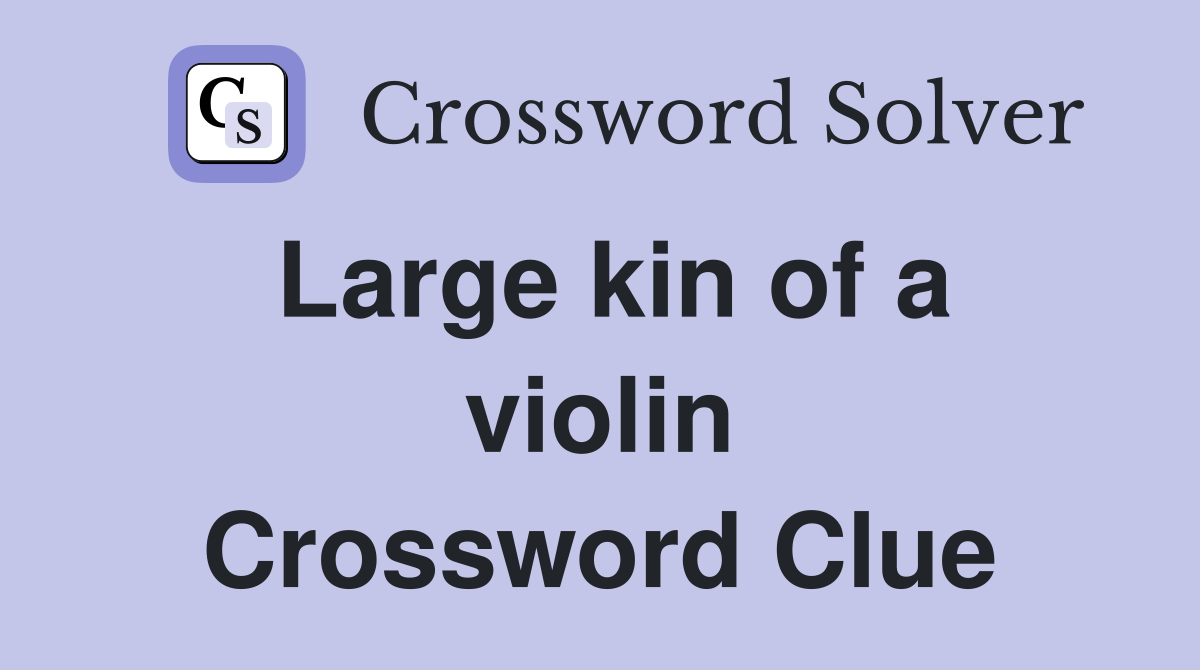 Large kin of a violin Crossword Clue