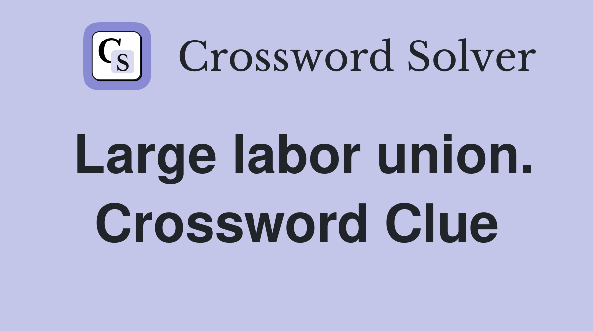 Large labor union. Crossword Clue