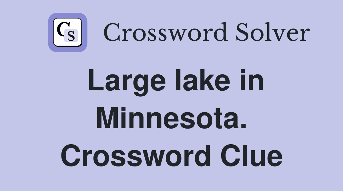 Large lake in Minnesota. Crossword Clue