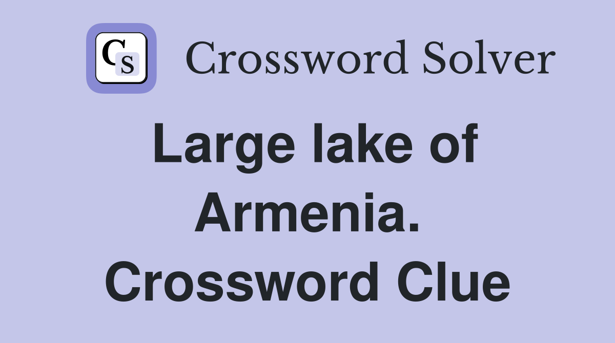 Large lake of Armenia. Crossword Clue