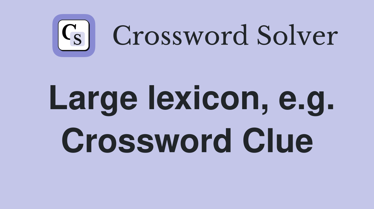 Large lexicon, e.g. Crossword Clue