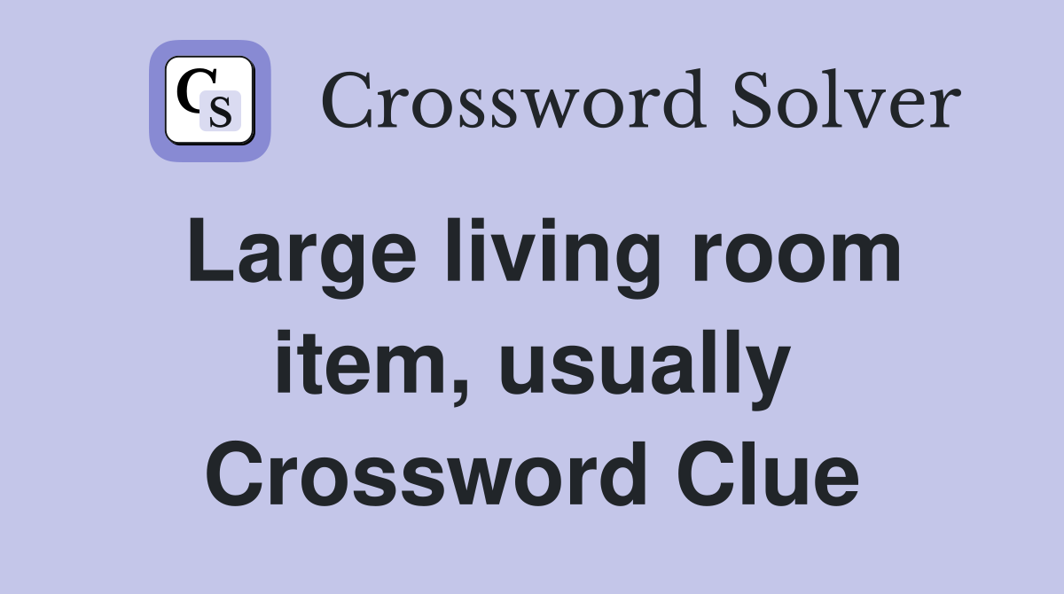 Large living room item, usually Crossword Clue