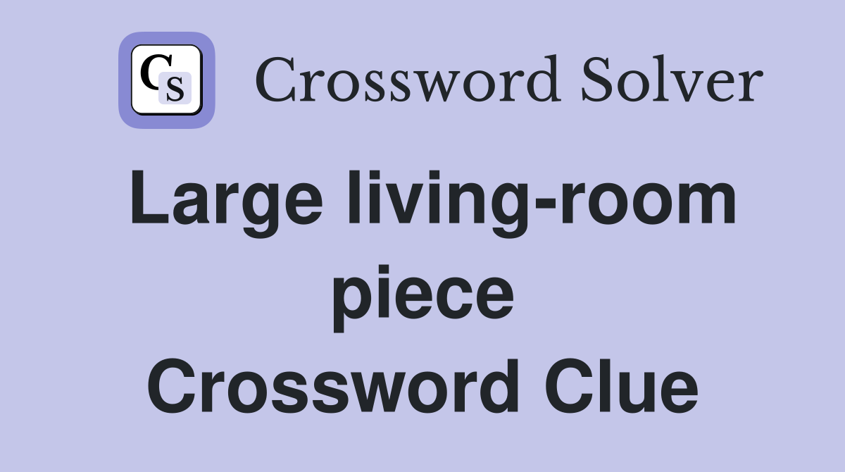 Large living-room piece Crossword Clue