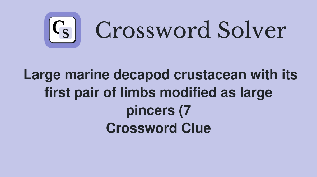 Large marine decapod crustacean with its first pair of limbs modified Large marine decapod crustacean with its first pair of limbs modified