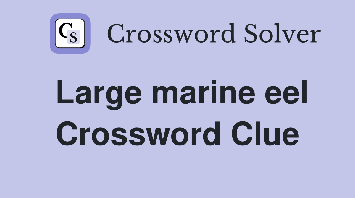 Large marine eel Crossword Clue