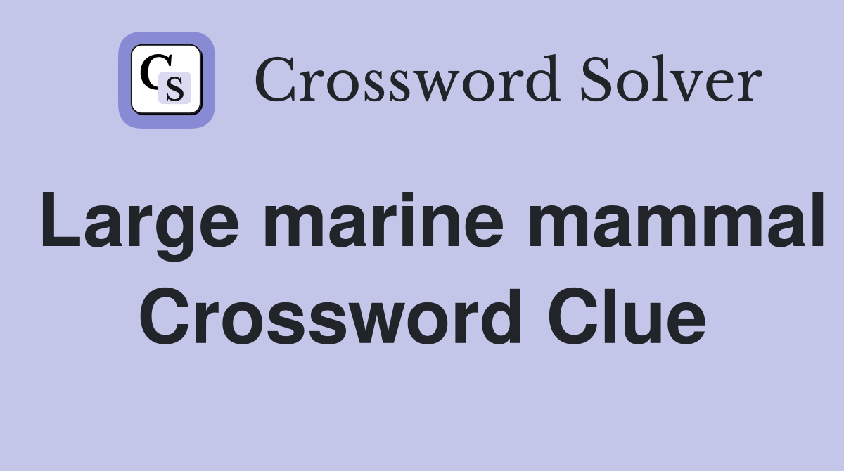 Large marine mammal Crossword Clue