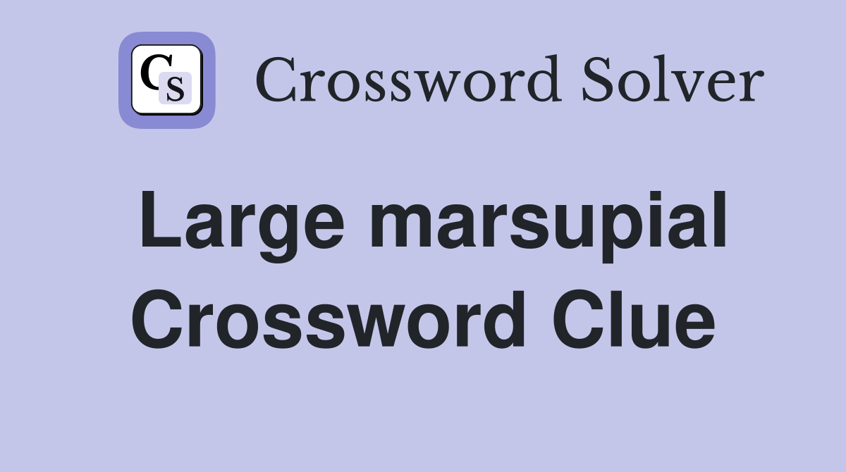 Large marsupial Crossword Clue