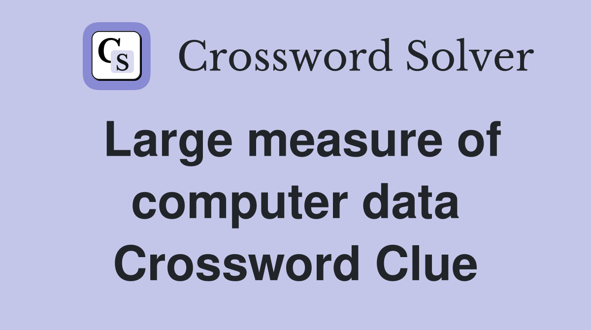 Large measure of computer data Crossword Clue