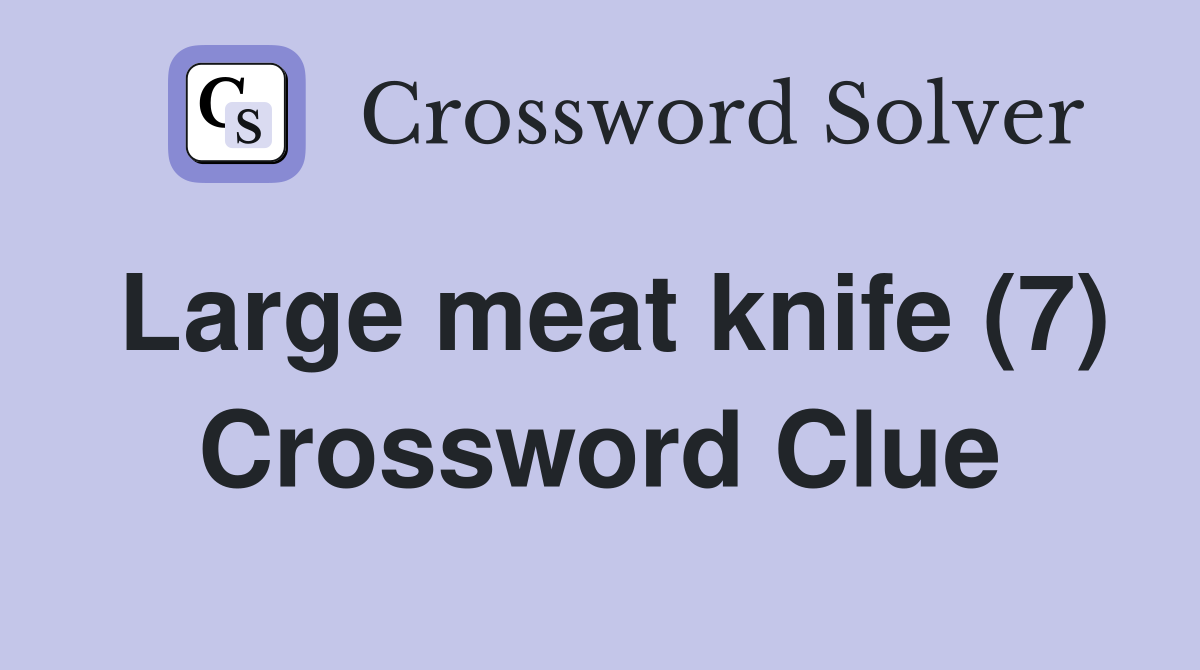 Large meat knife (7) Crossword Clue