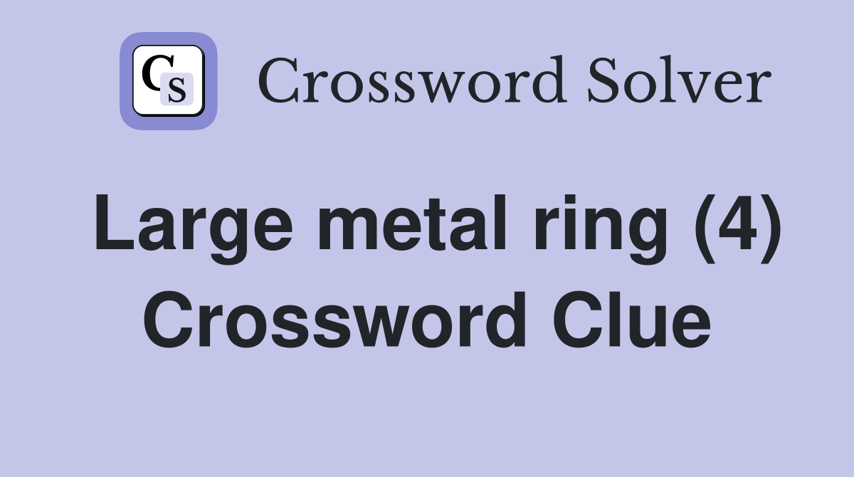 Large metal ring (4) Crossword Clue