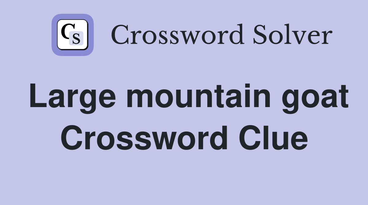 Large mountain goat Crossword Clue