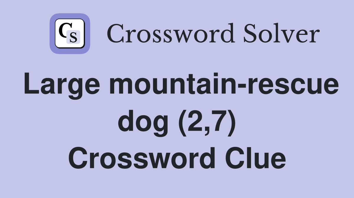 Large mountain-rescue dog (2,7) Crossword Clue