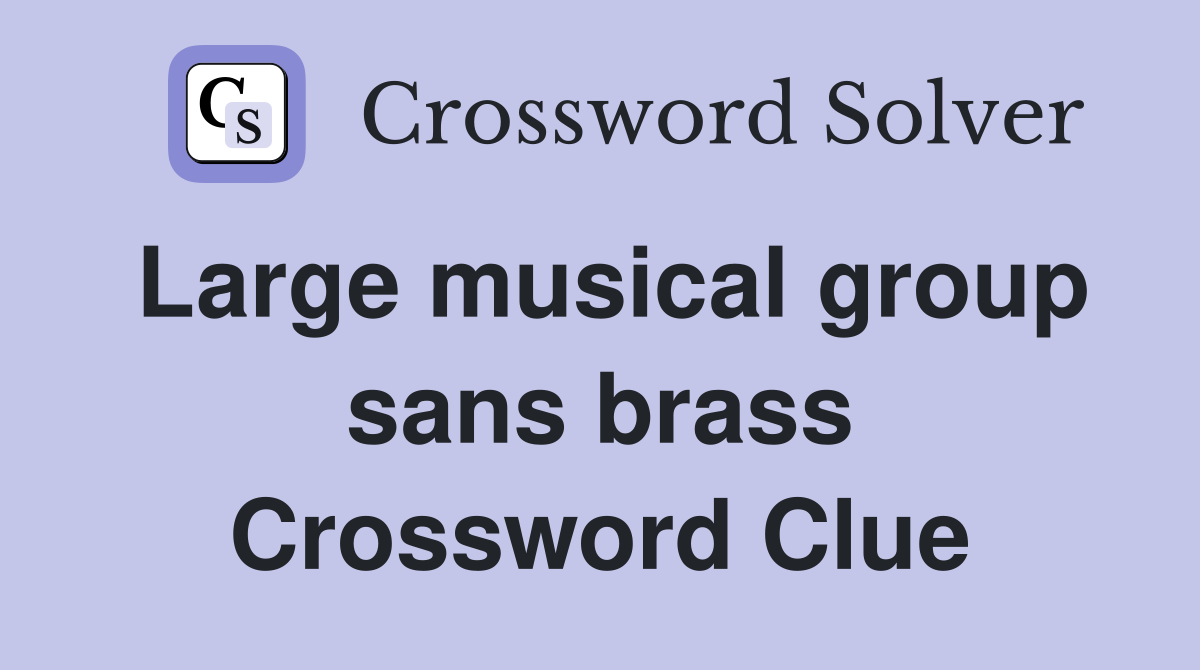 Large musical group sans brass Crossword Clue