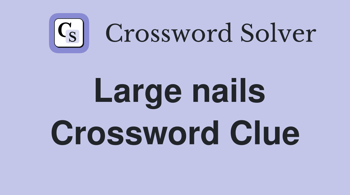 Large nails Crossword Clue