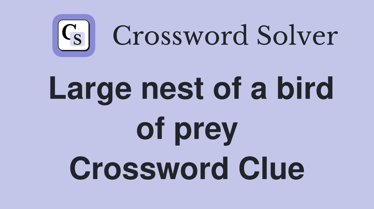 Large nest of a bird of prey Crossword Clue