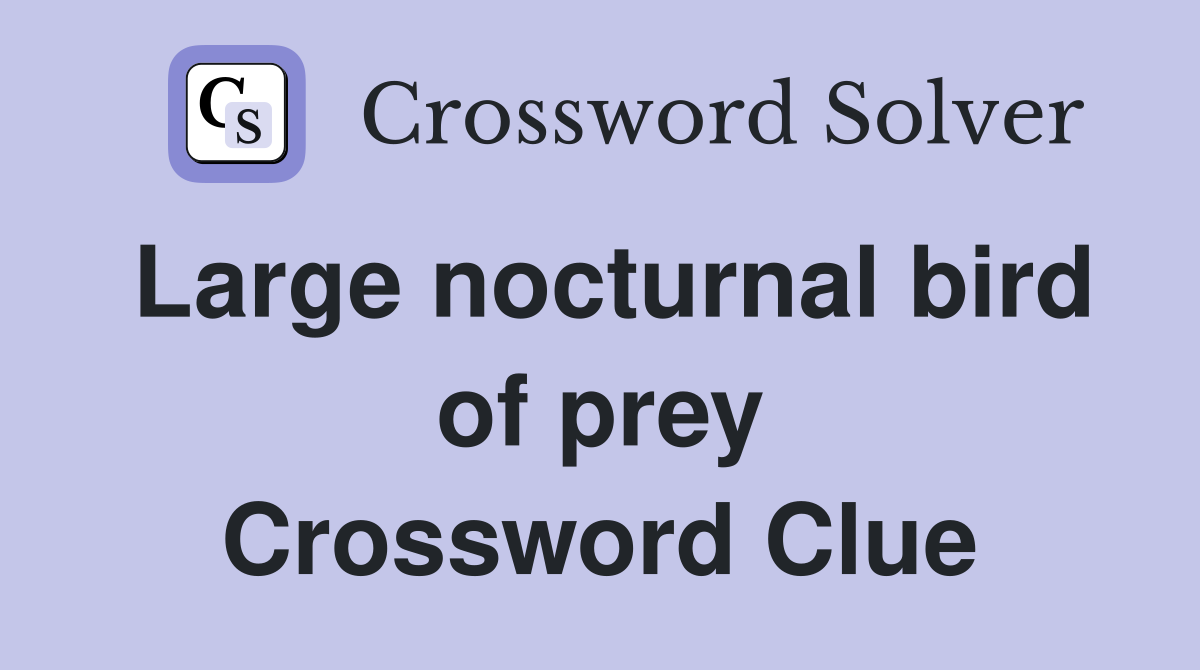 Large nocturnal bird of prey Crossword Clue