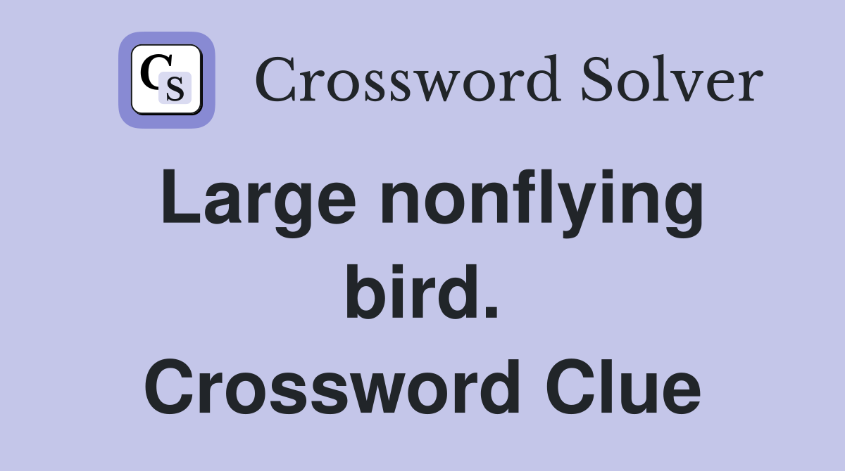 Large nonflying bird. Crossword Clue