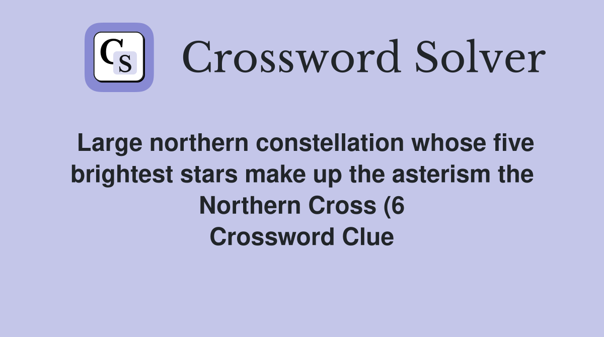 Large northern constellation whose five brightest stars make up the Large northern constellation whose five brightest stars make up the