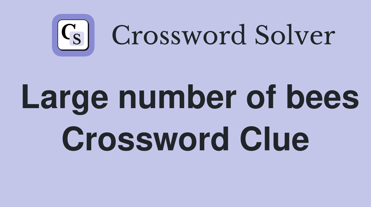 Large number of bees Crossword Clue