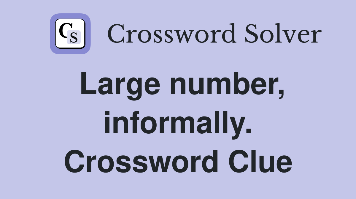 Large number, informally. Crossword Clue
