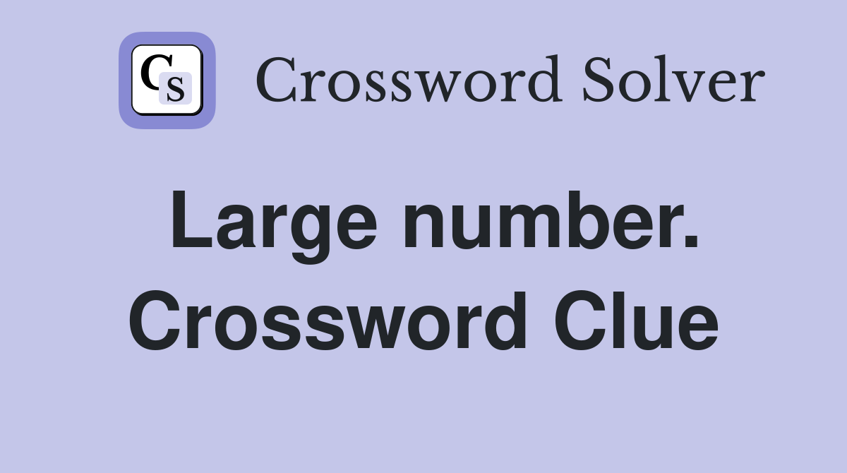 Large number. Crossword Clue