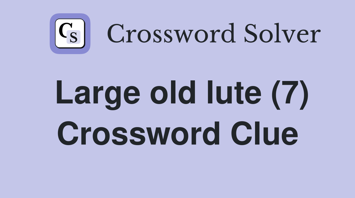 Large old lute (7) Crossword Clue
