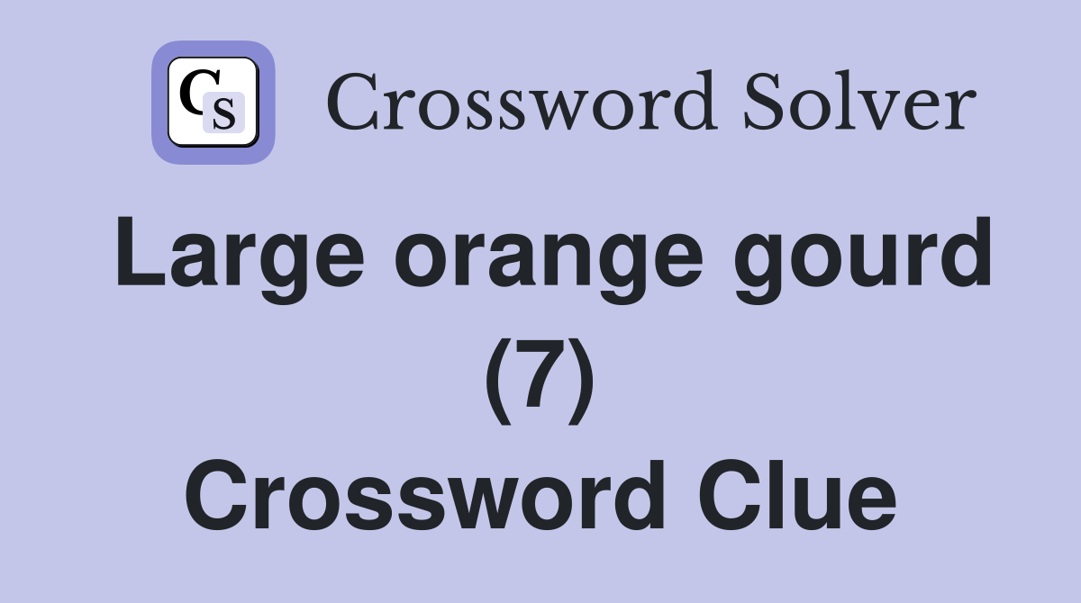Large orange gourd (7) Crossword Clue