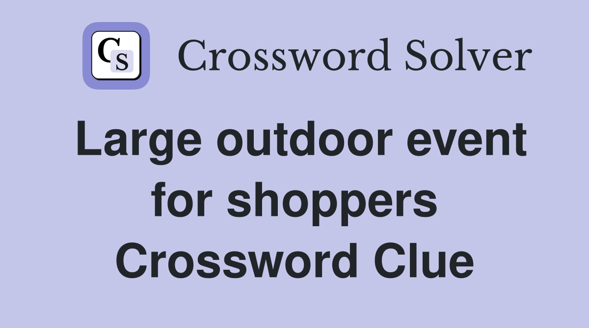 Large outdoor event for shoppers Crossword Clue