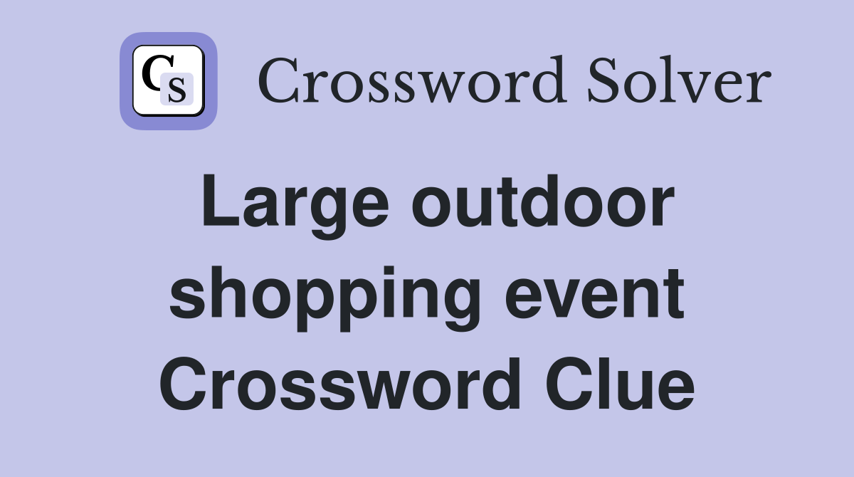 Large outdoor shopping event Crossword Clue