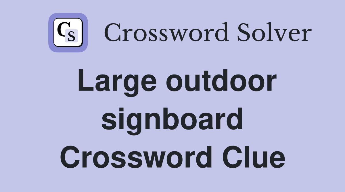 Large outdoor signboard Crossword Clue