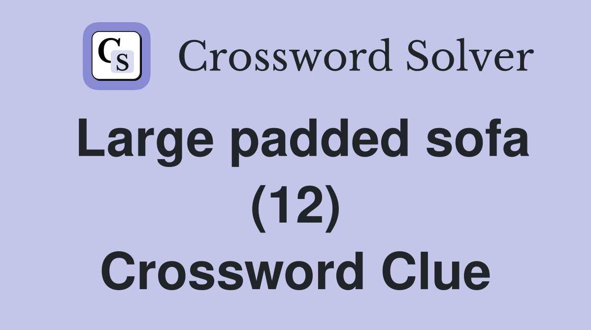 Large padded sofa (12) Crossword Clue