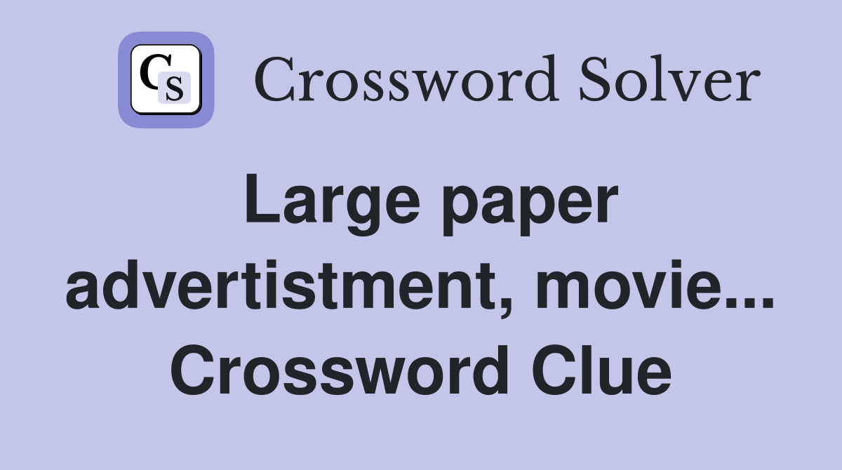 Large paper advertistment, movie... Crossword Clue