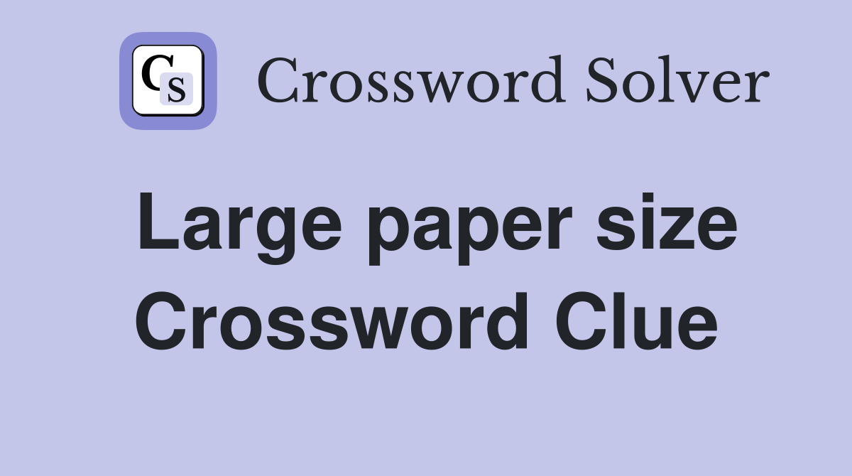 Large paper size Crossword Clue