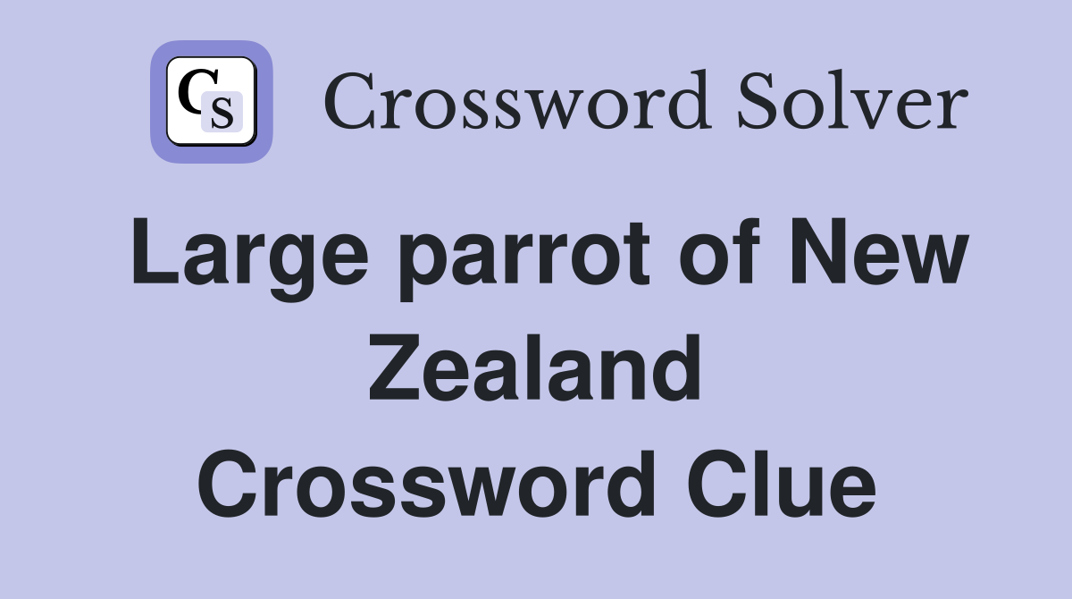 Large parrot of New Zealand Crossword Clue