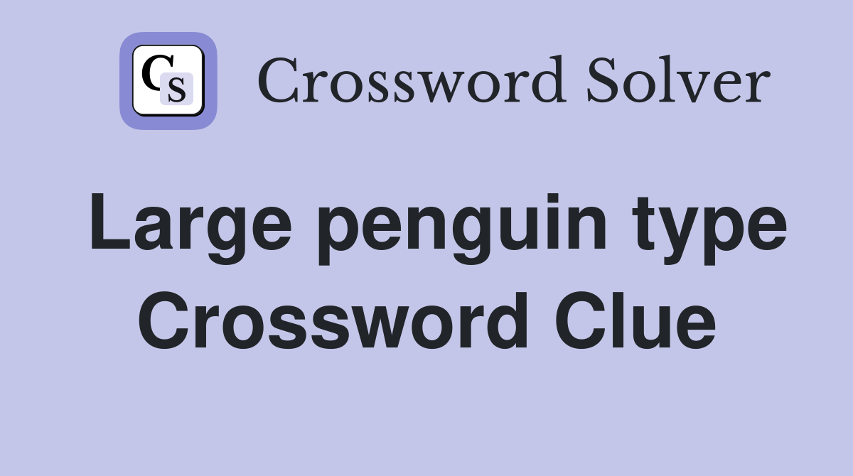 Large penguin type Crossword Clue