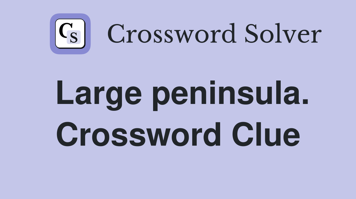 Large peninsula. Crossword Clue
