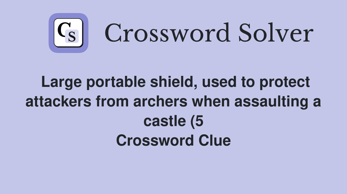 Large portable shield used to protect attackers from archers when Large portable shield used to protect attackers from archers when