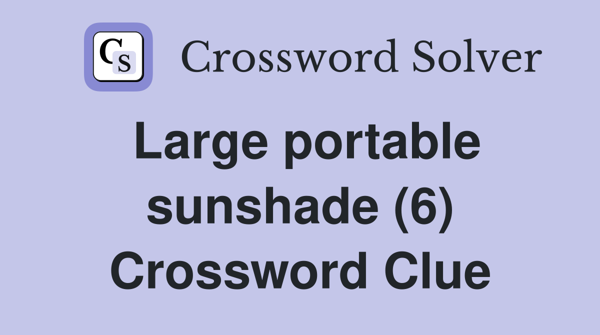 Large portable sunshade (6) Crossword Clue