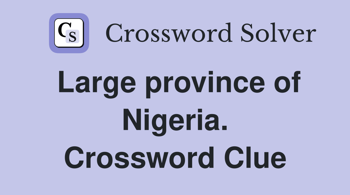Large province of Nigeria. Crossword Clue