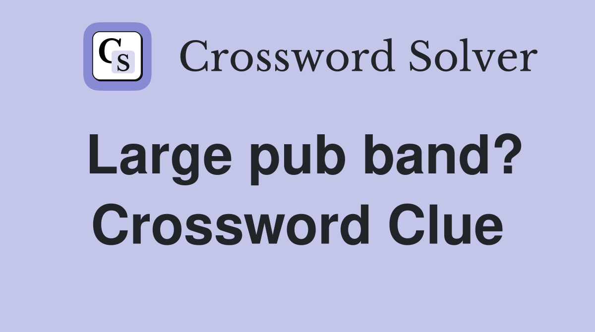Large pub band? Crossword Clue