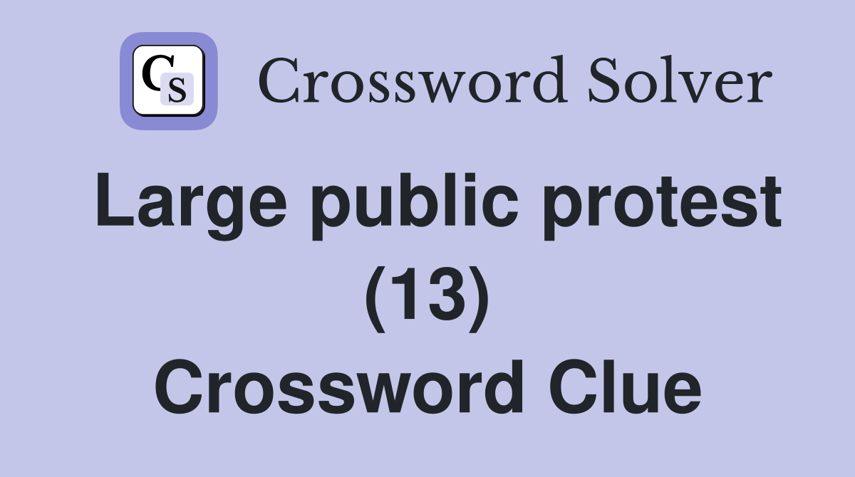 Large public protest (13) Crossword Clue