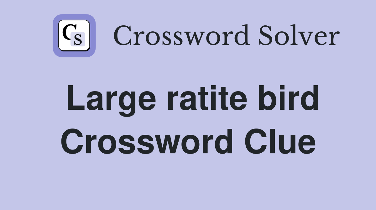 Large ratite bird Crossword Clue