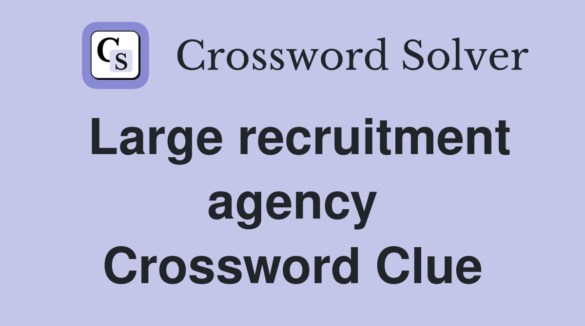 Large recruitment agency Crossword Clue