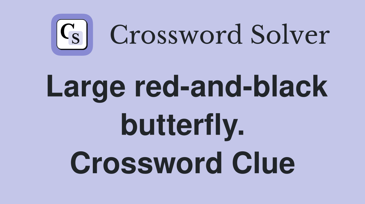 Large red-and-black butterfly. Crossword Clue