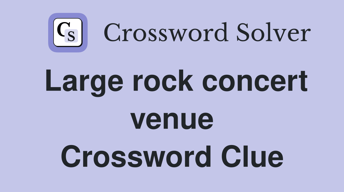 Large rock concert venue Crossword Clue