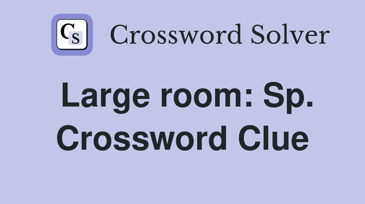 Large room: Sp. Crossword Clue